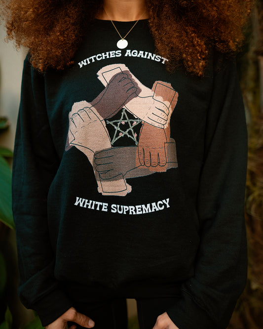 "Witches Against White Supremacy" Unisex Sweatshirt (Print to Order)